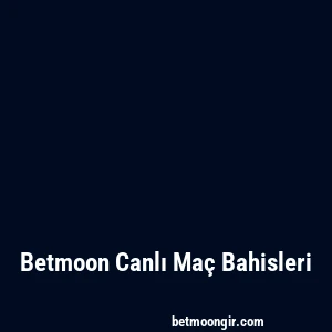 Betmoon Canlı Maç Bahisleri