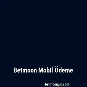 Betmoon Mobil Ödeme