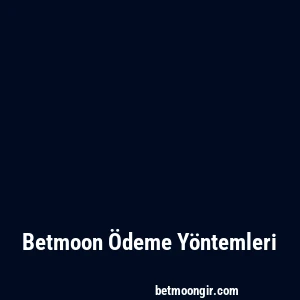 Betmoon Ödeme Yöntemleri
