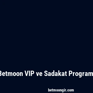 Betmoon VIP ve Sadakat Programı