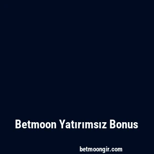 Betmoon Yatırımsız Bonus